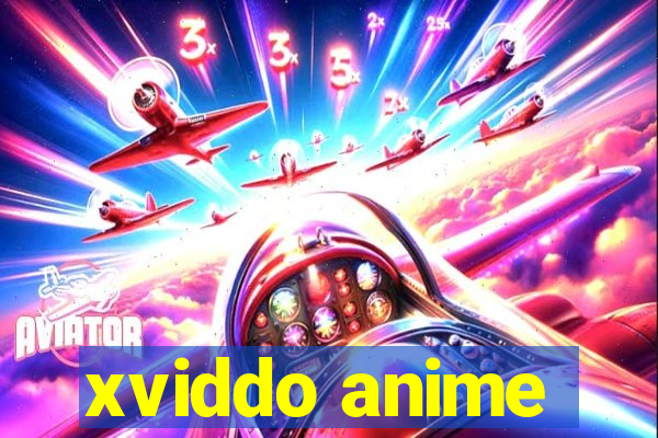 xviddo anime